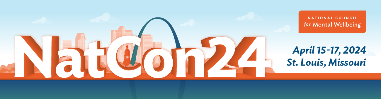 NatCon24 from the National Council for Mental Wellbeing. April 15 through 17 in St. Louis, Missouri.